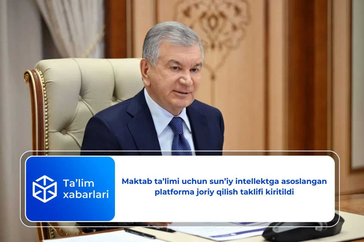 Maktab ta’limi uchun sun’iy intellektga asoslangan platforma joriy qilish taklifi kiritildi