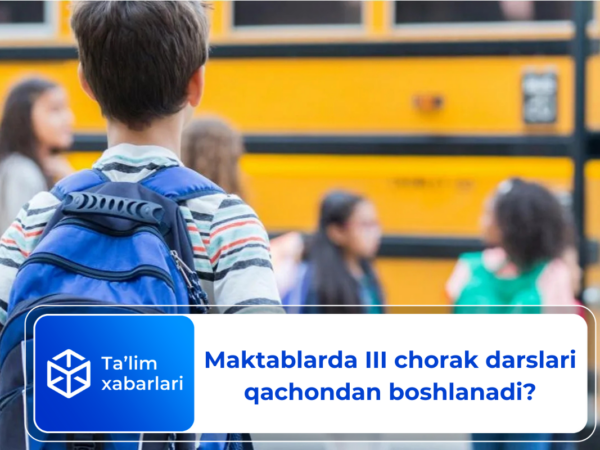 Maktablarda III chorak darslari qachondan boshlanadi?