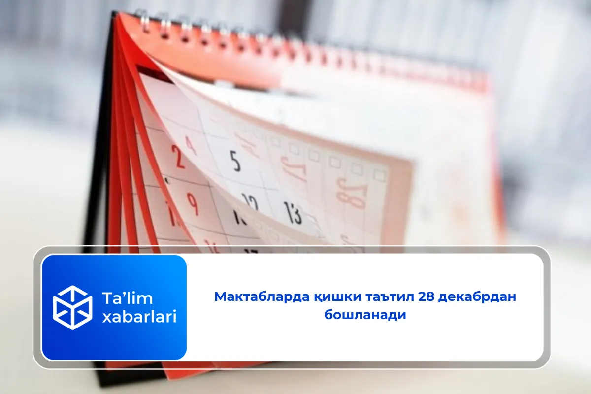 Мактабларда қишки таътил 28 декабрдан бошланади