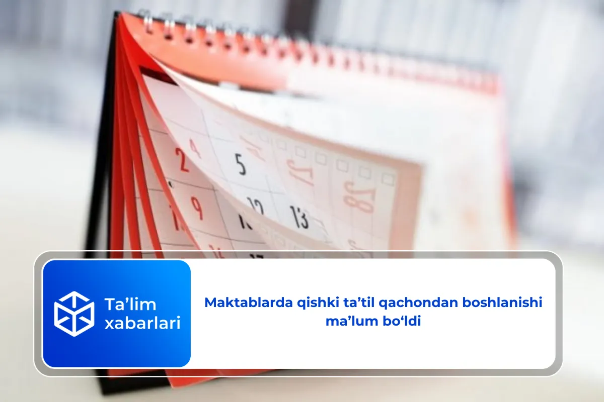 Maktablarda qishki ta’til qachondan boshlanishi ma’lum bo‘ldi
