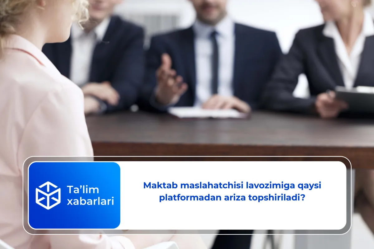 Maktab maslahatchisi lavozimiga qaysi platformadan ariza topshiriladi?