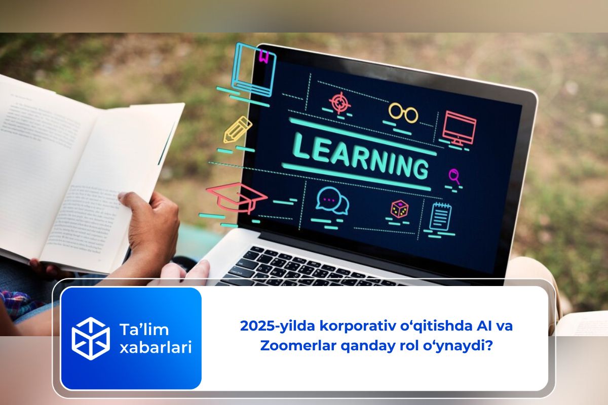 2025-yilda korporativ o‘qitishda AI va Zoomerlar qanday rol o‘ynaydi?