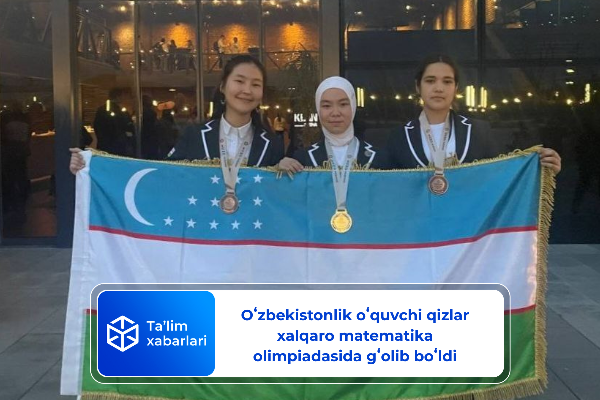 Oʻzbekistonlik oʻquvchi qizlar xalqaro matematika olimpiadasida gʻolib boʻldi