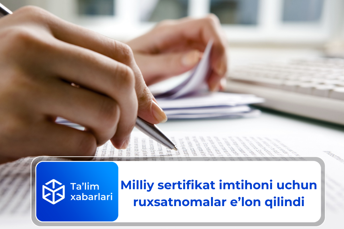 Milliy sertifikat imtihoni uchun ruxsatnomalar e’lon qilindi