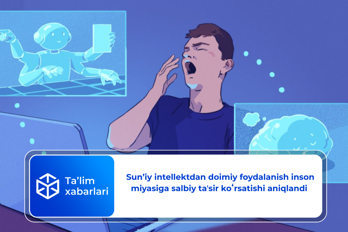 Sun’iy intellektdan doimiy foydalanish inson miyasiga salbiy ta’sir ko’rsatishi aniqlandi