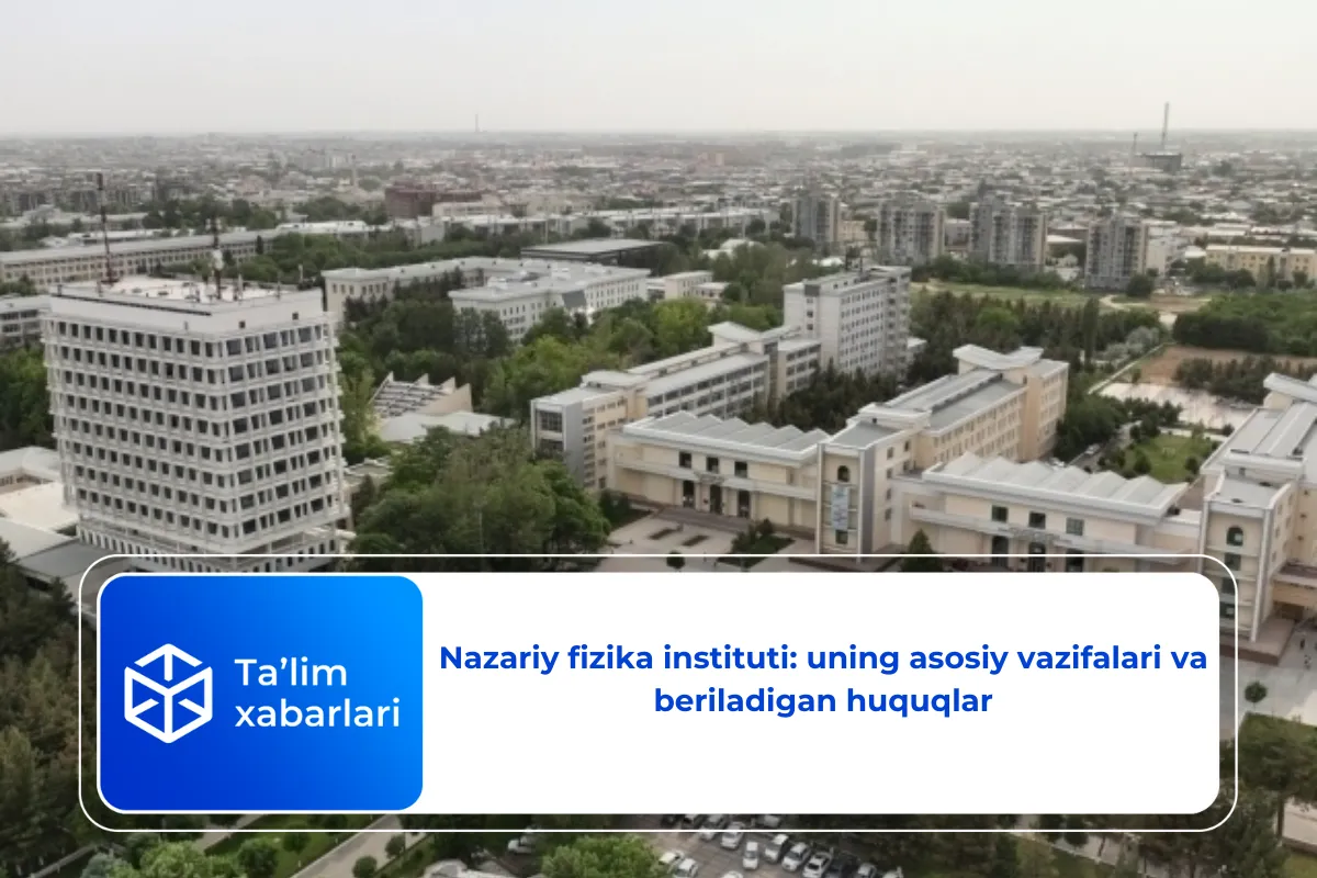 Nazariy fizika instituti: uning asosiy vazifalari va beriladigan huquqlar