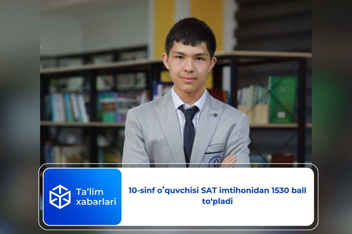 10-sinf oʻquvchisi SAT imtihonidan 1530 ball to‘pladi