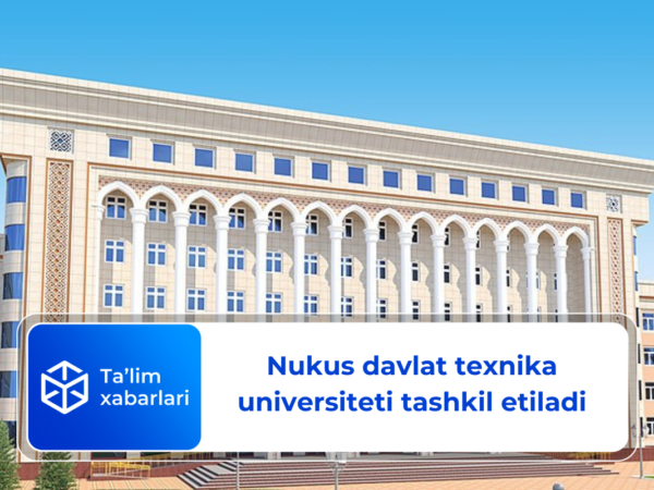 Nukus davlat texnika universiteti tashkil etiladi