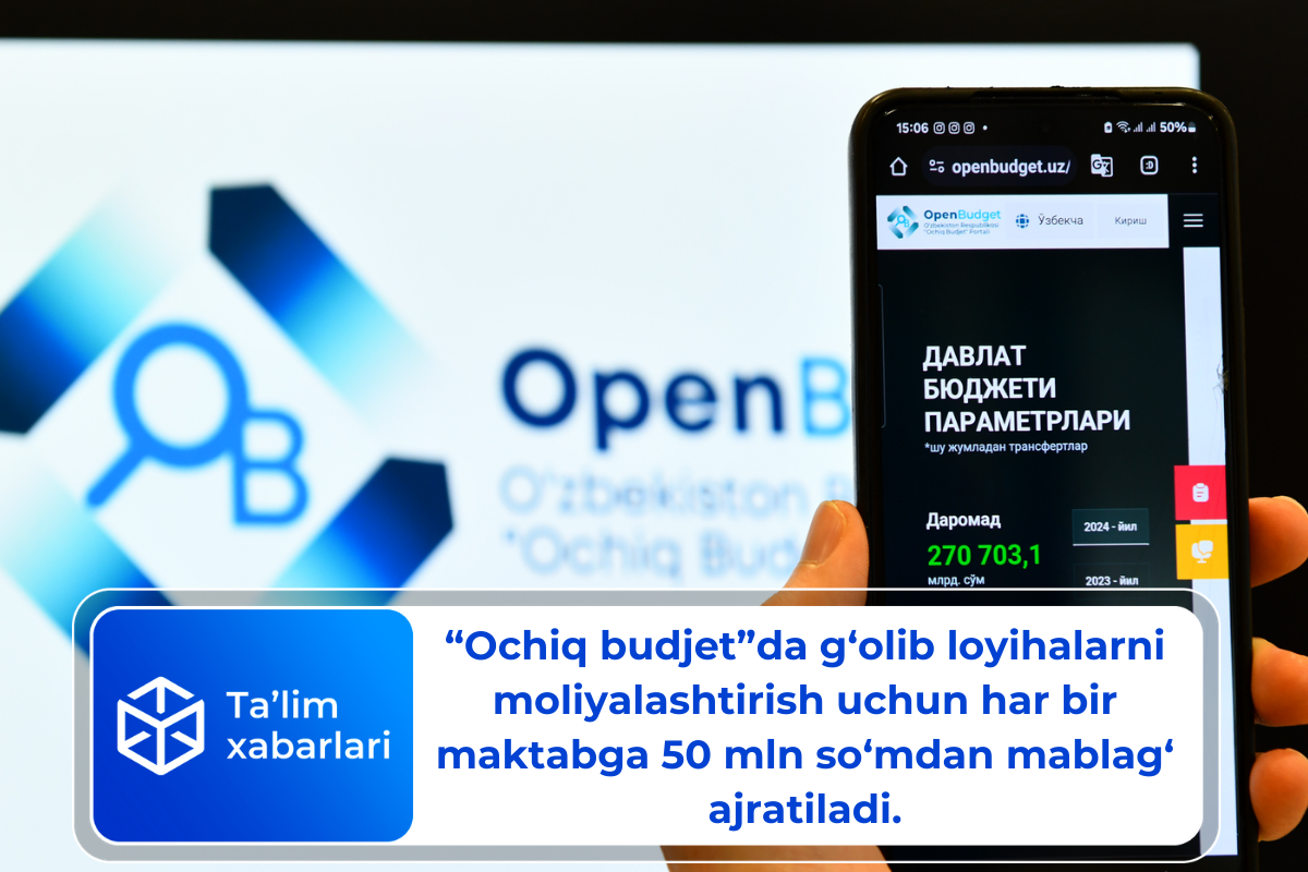 “Ochiq budjet”da g‘olib loyihalarni moliyalashtirish uchun har bir maktabga 50 mln so‘mdan mablag‘ ajratiladi.