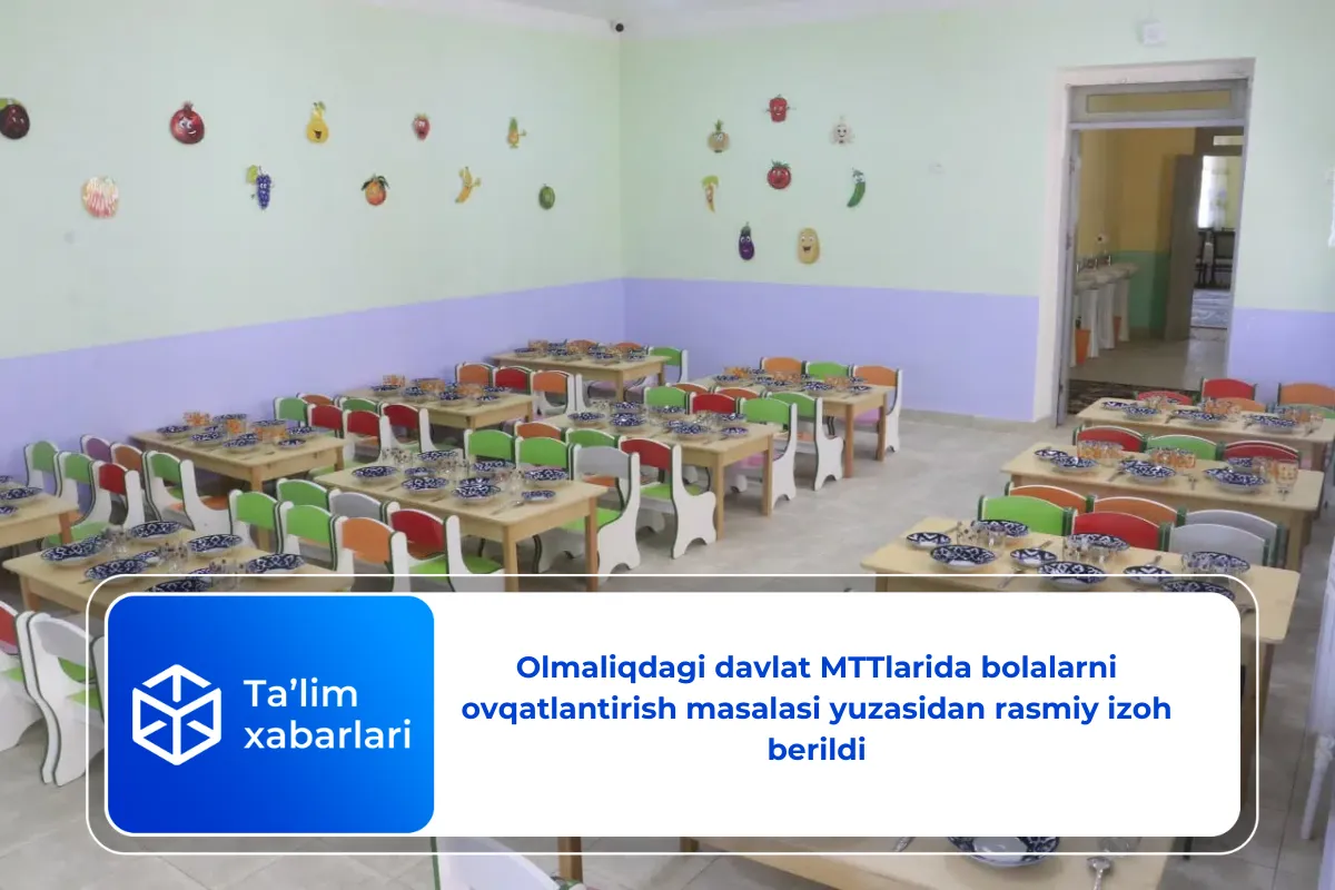Olmaliqdagi davlat MTTlarida bolalarni ovqatlantirish masalasi yuzasidan rasmiy izoh berildi