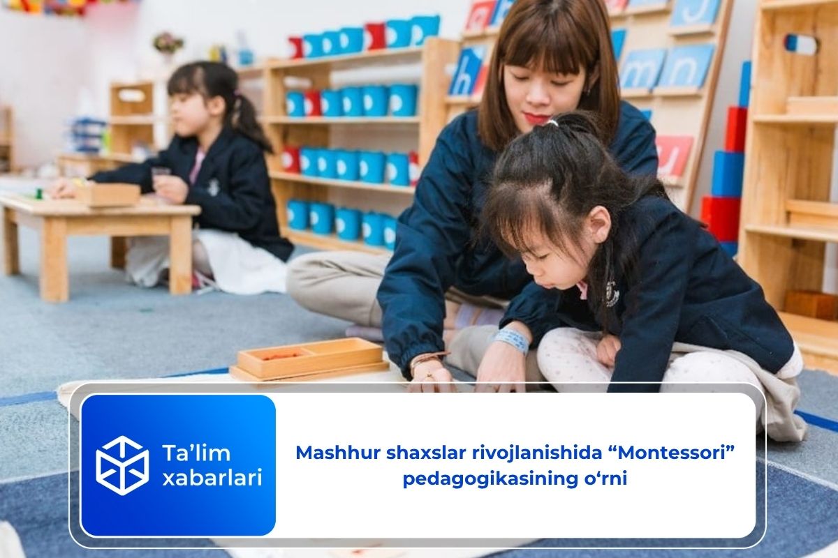 Mashhur shaxslar rivojlanishida “Montessori” pedagogikasining o‘rni