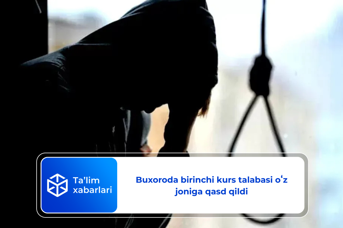 Buxoroda birinchi kurs talabasi oʻz joniga qasd qildi