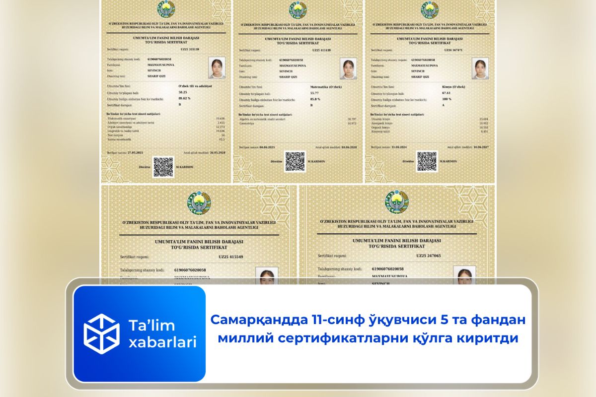 Самарқандда 11-синф ўқувчиси 5 та фандан миллий сертификатларни қўлга киритди