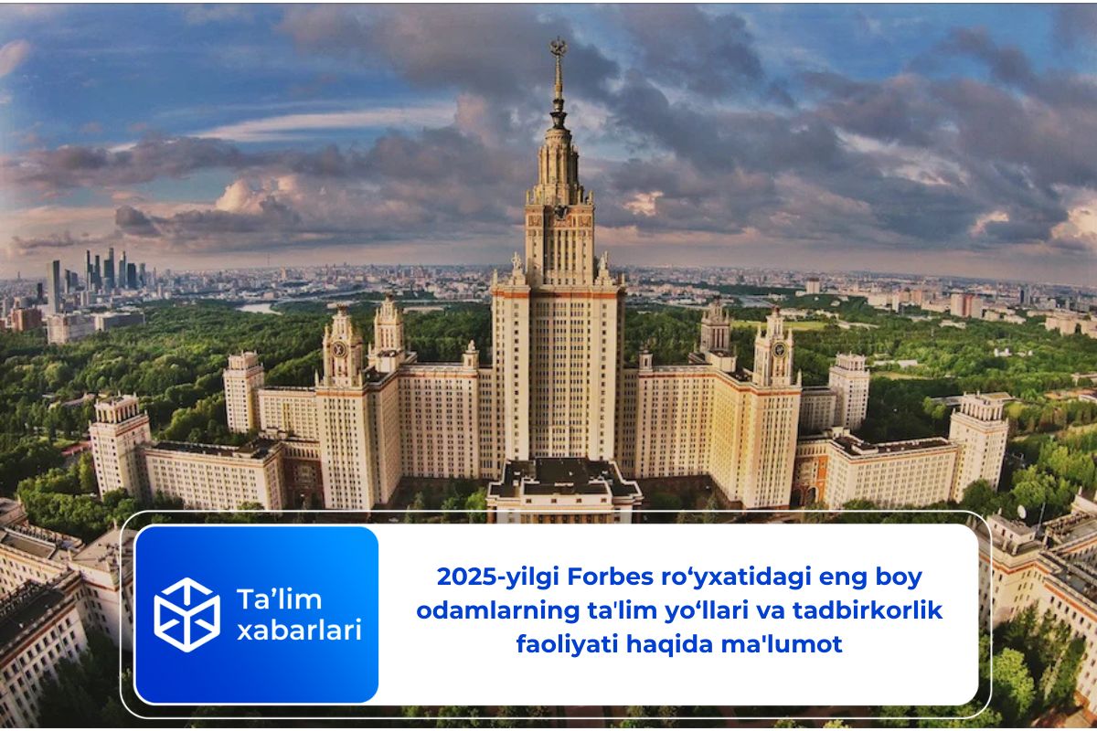2025-yilgi Forbes ro‘yxatidagi eng boy odamlarning taʼlim yo‘llari va tadbirkorlik faoliyati haqida ma’lumot