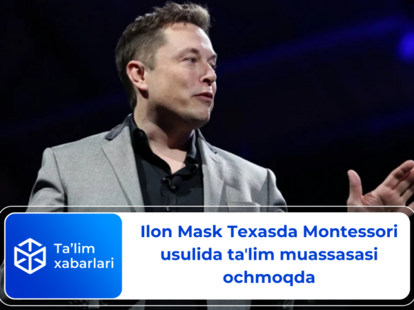 Ilon Mask Texasda Montessori usulida taʼlim muassasasi ochmoqda