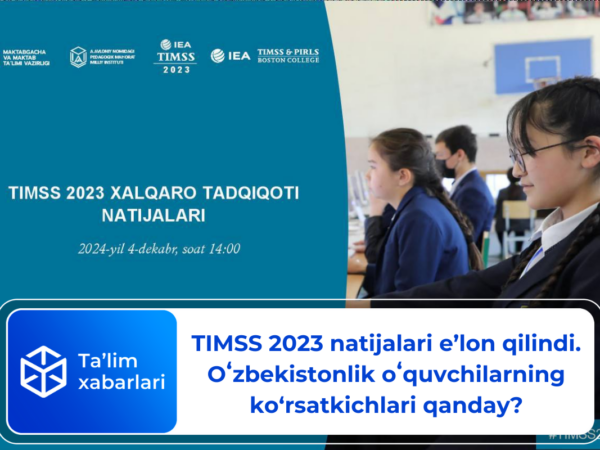 TIMSS 2023 natijalari e’lon qilindi. Oʻzbekistonlik oʻquvchilarning ko‘rsatkichlari qanday?