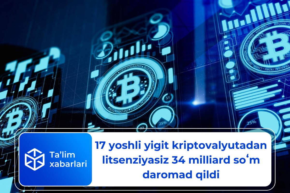 17 yoshli yigit kriptovalyutadan litsenziyasiz 34 milliard soʻm daromad qildi