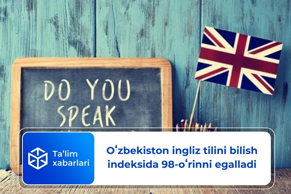 Oʻzbekiston ingliz tilini bilish indeksida 98-oʻrinni egalladi