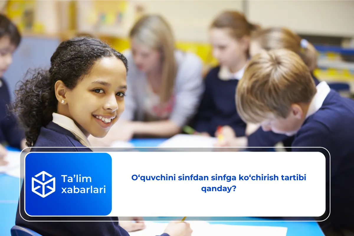 O‘quvchini sinfdan sinfga ko‘chirish tartibi qanday?