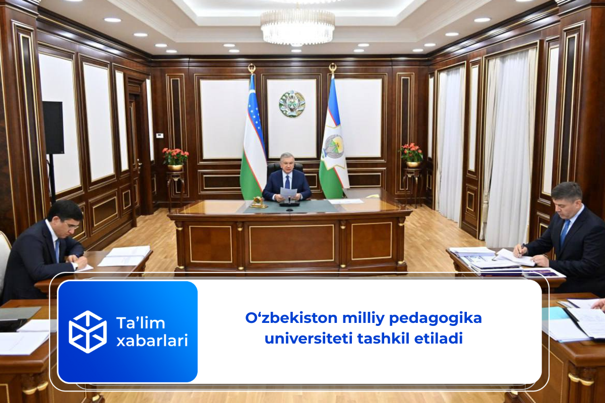O‘zbekiston milliy pedagogika universiteti tashkil etiladi