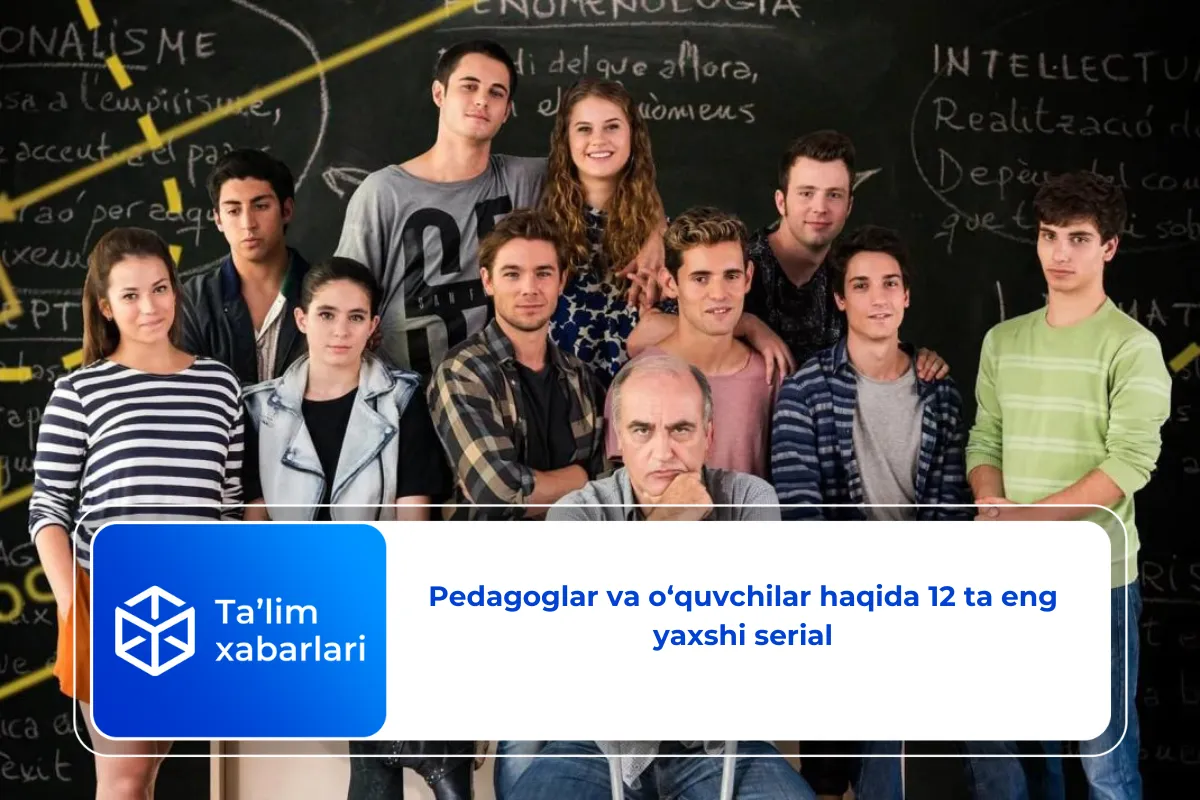 Pedagoglar va o‘quvchilar haqida 12 ta eng yaxshi serial