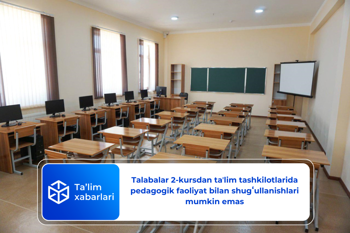 Talabalar 2-kursdan taʼlim tashkilotlarida pedagogik faoliyat bilan ...