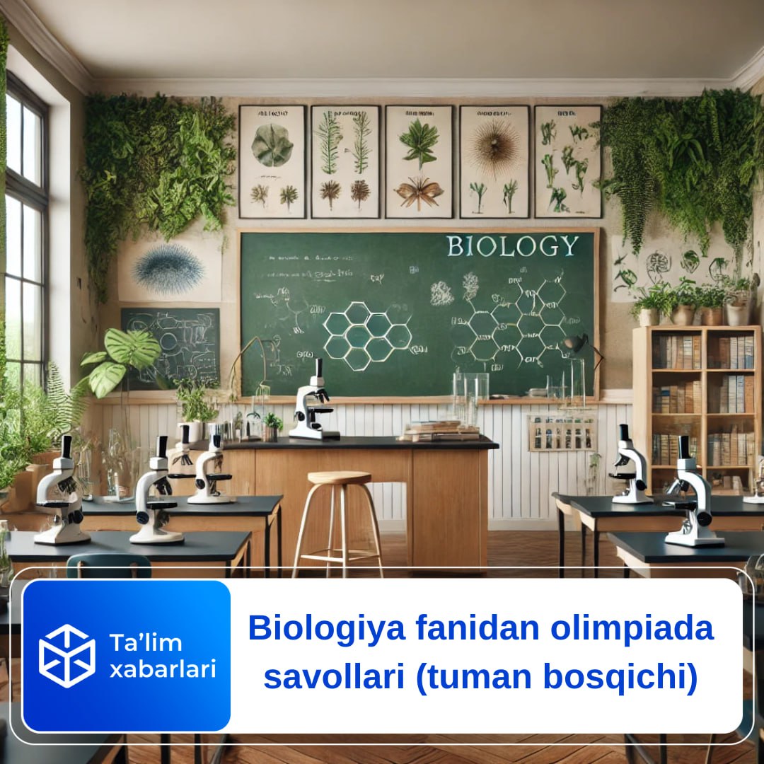 Biologiya fanidan olimpiada savollari (tuman bosqichi)