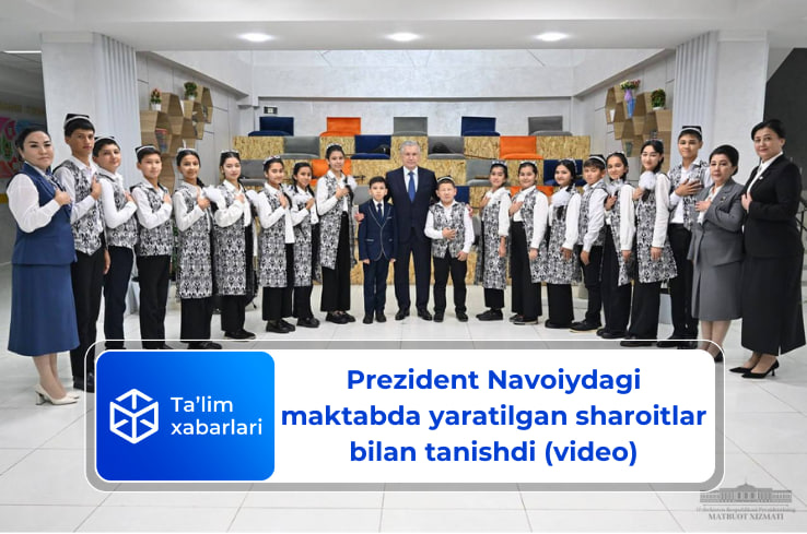 Prezident Navoiydagi maktabda yaratilgan sharoitlar bilan tanishdi (video)