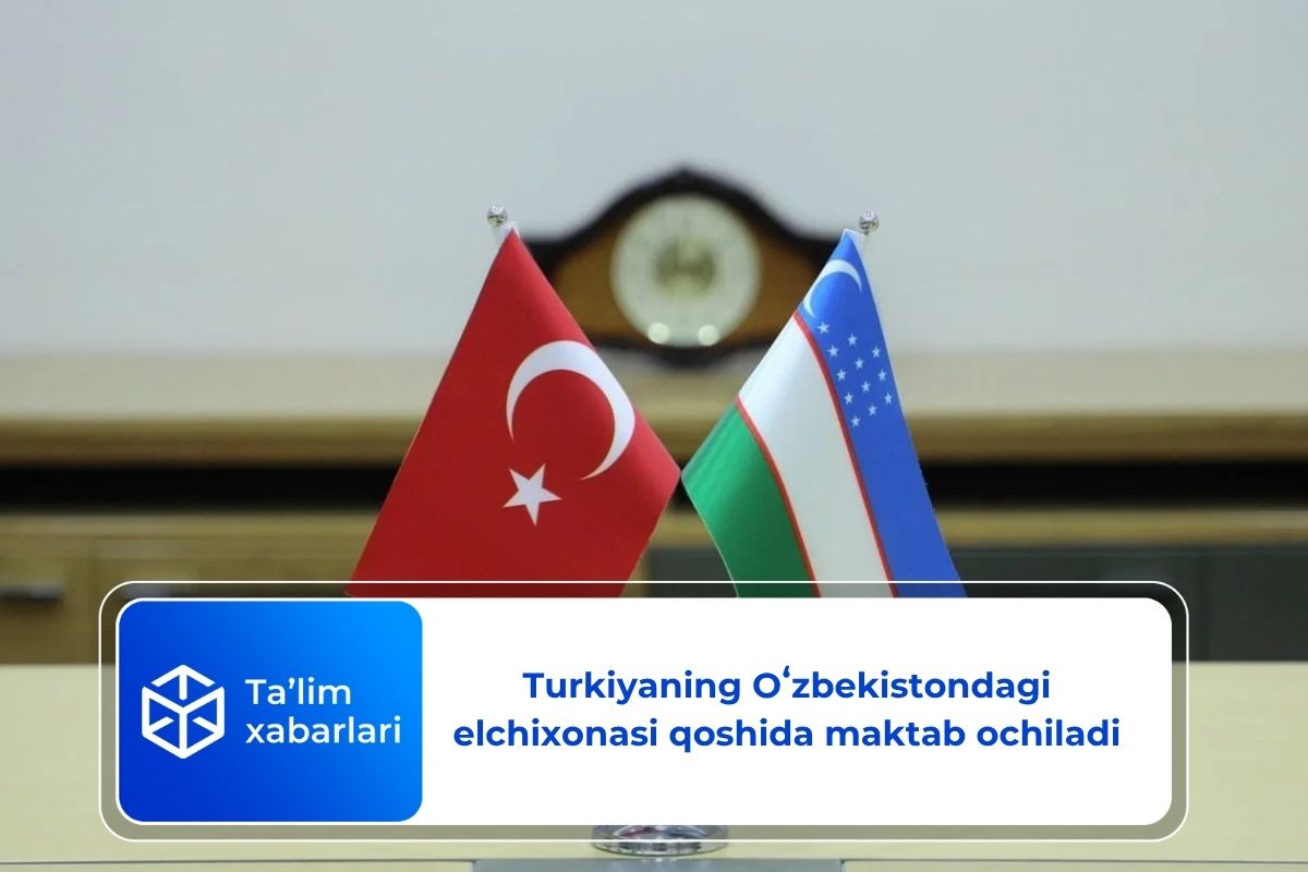 Turkiyaning Oʻzbekistondagi elchixonasi qoshida maktab ochiladi