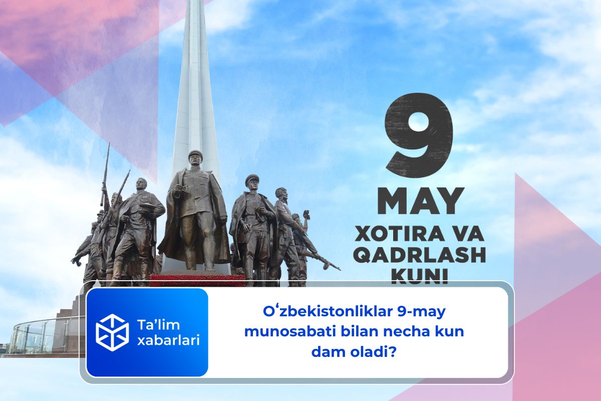 Oʻzbekistonliklar 9-may munosabati bilan necha kun dam oladi?