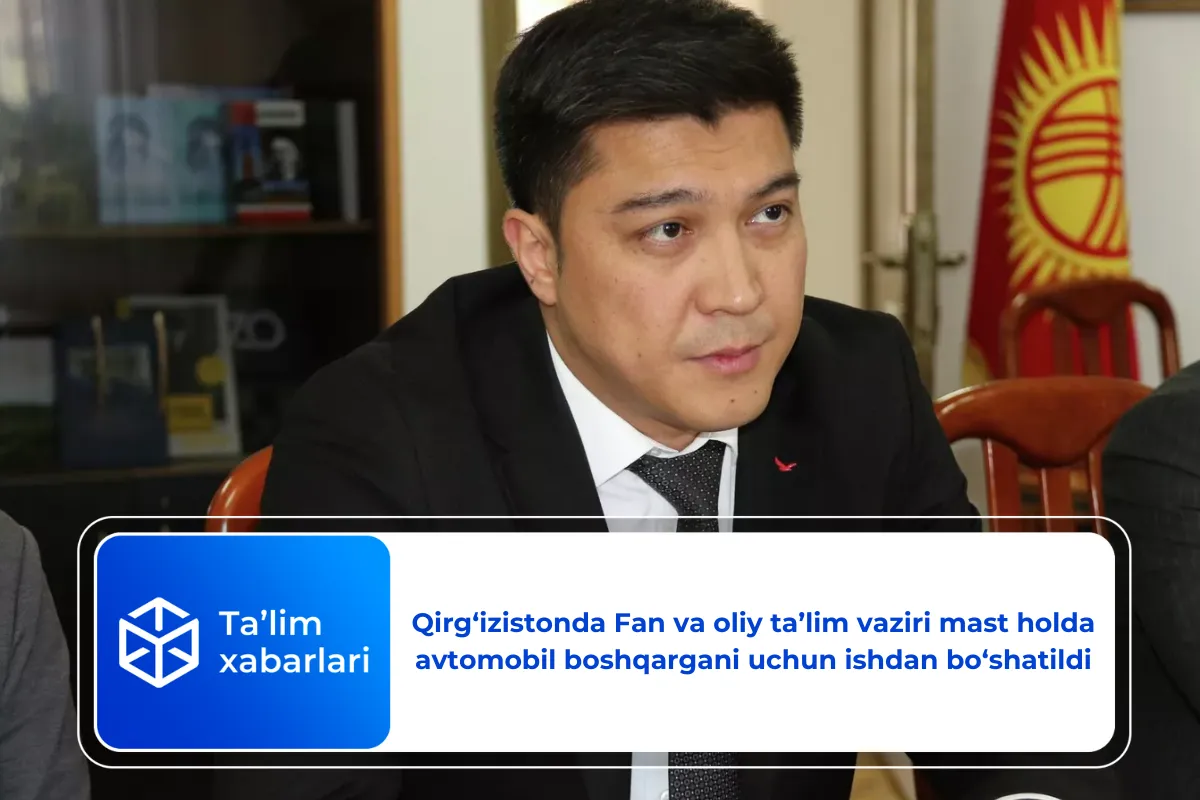 Qirg‘izistonda Fan va oliy ta’lim vaziri mast holda avtomobil boshqargani uchun ishdan bo‘shatildi