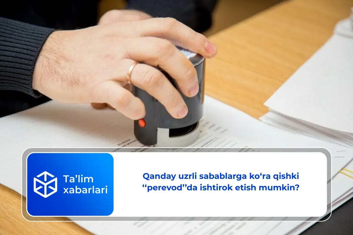 Qanday uzrli sabablarga ko‘ra qishki ‘‘perevod’’da ishtirok etish mumkin?