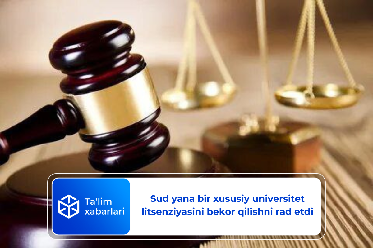 Sud yana bir xususiy universitet litsenziyasini bekor qilishni rad etdi