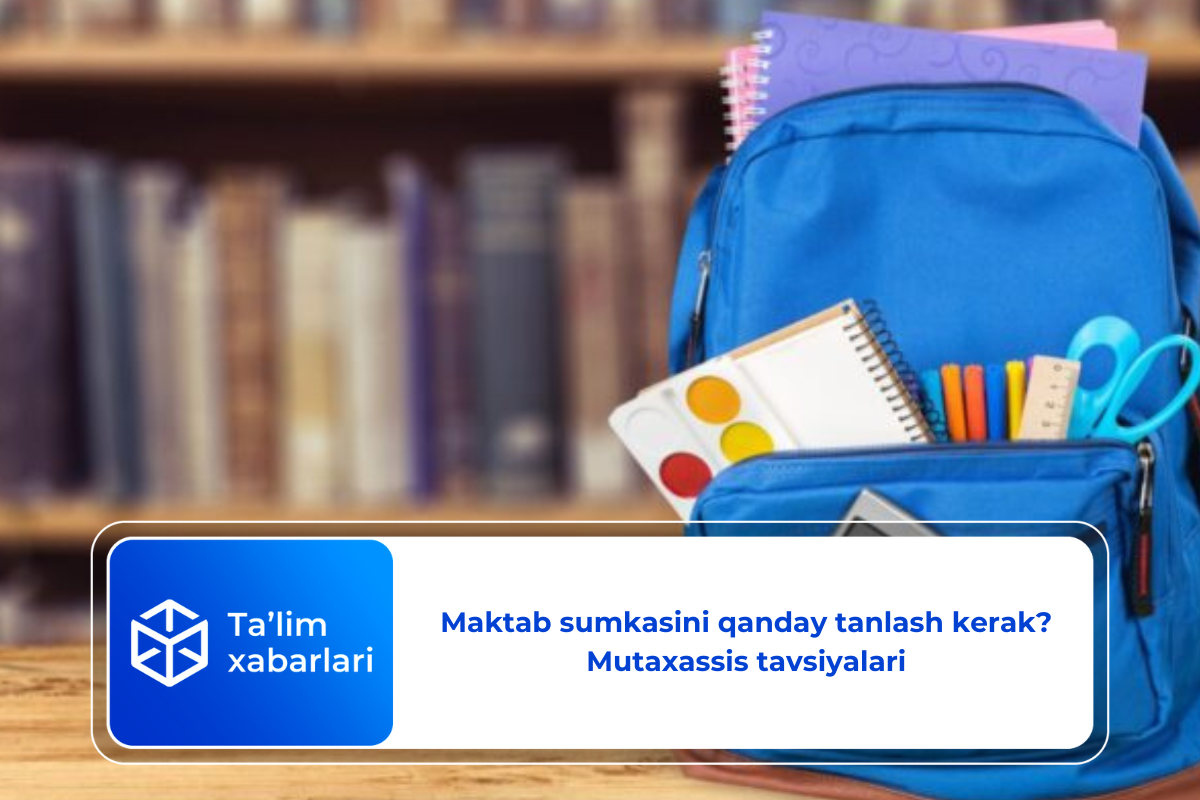 06maktab Rasm Maktab sumkasini qanday tanlash kerak? Mutaxassis tavsiyalari - Ta’lim ...