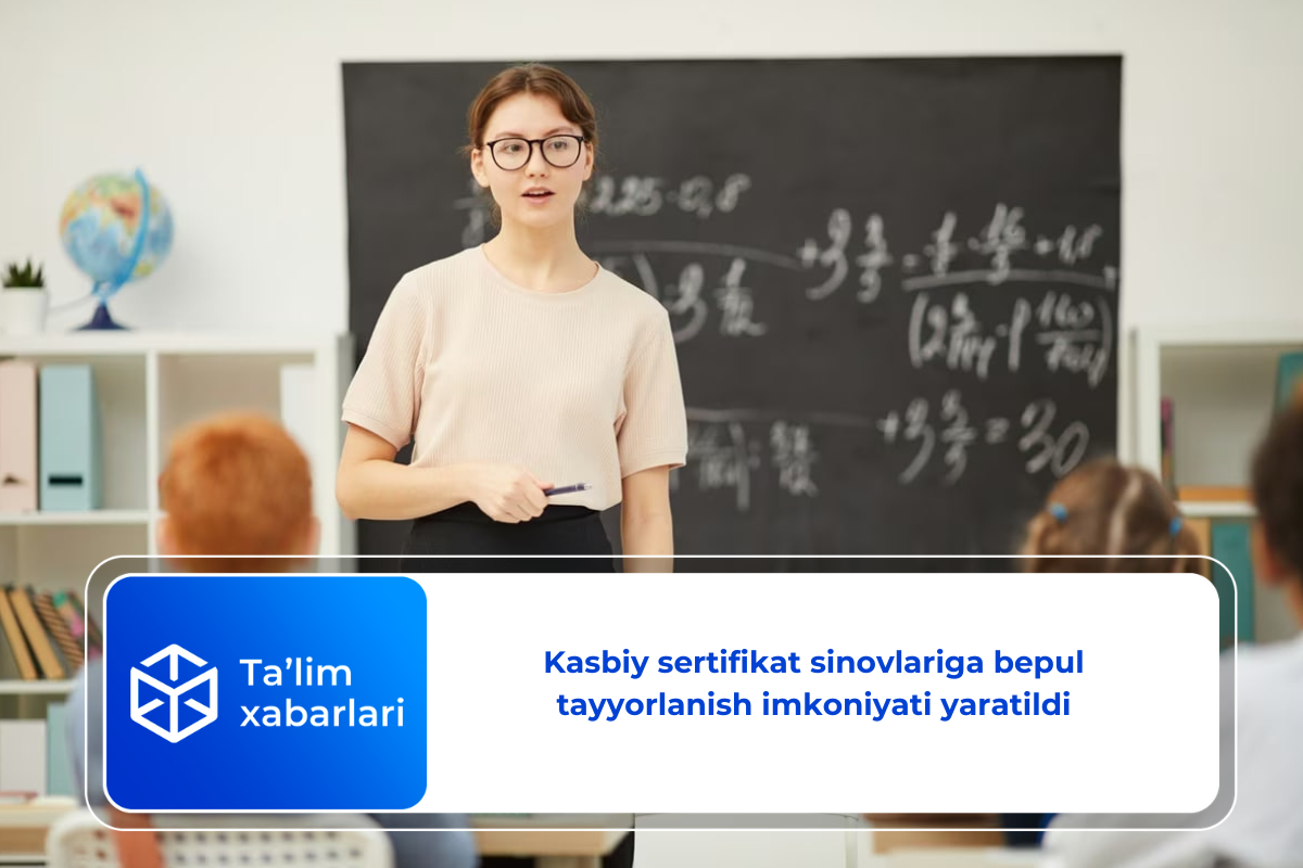 Kasbiy sertifikat sinovlariga bepul tayyorlanish imkoniyati yaratildi