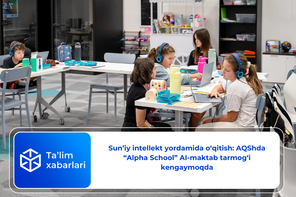 Sun’iy intellekt yordamida o‘qitish: AQShda “Alpha School” AI-maktab tarmog‘i kengaymoqda