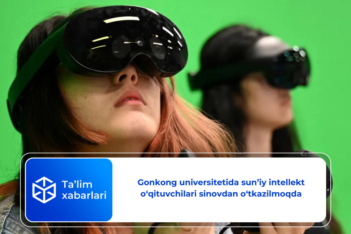 Gonkong universitetida sun’iy intellekt o‘qituvchilari sinovdan o‘tkazilmoqda