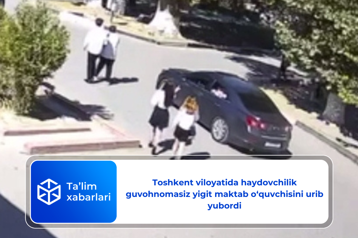 Toshkent viloyatida haydovchilik guvohnomasiz yigit maktab o‘quvchisini urib yubordi