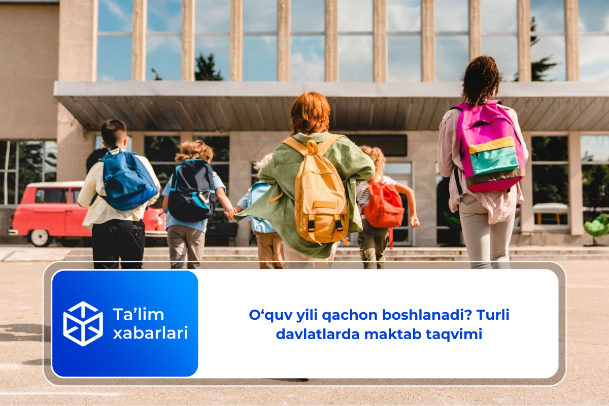 O‘quv yili qachon boshlanadi? Turli davlatlarda maktab taqvimi