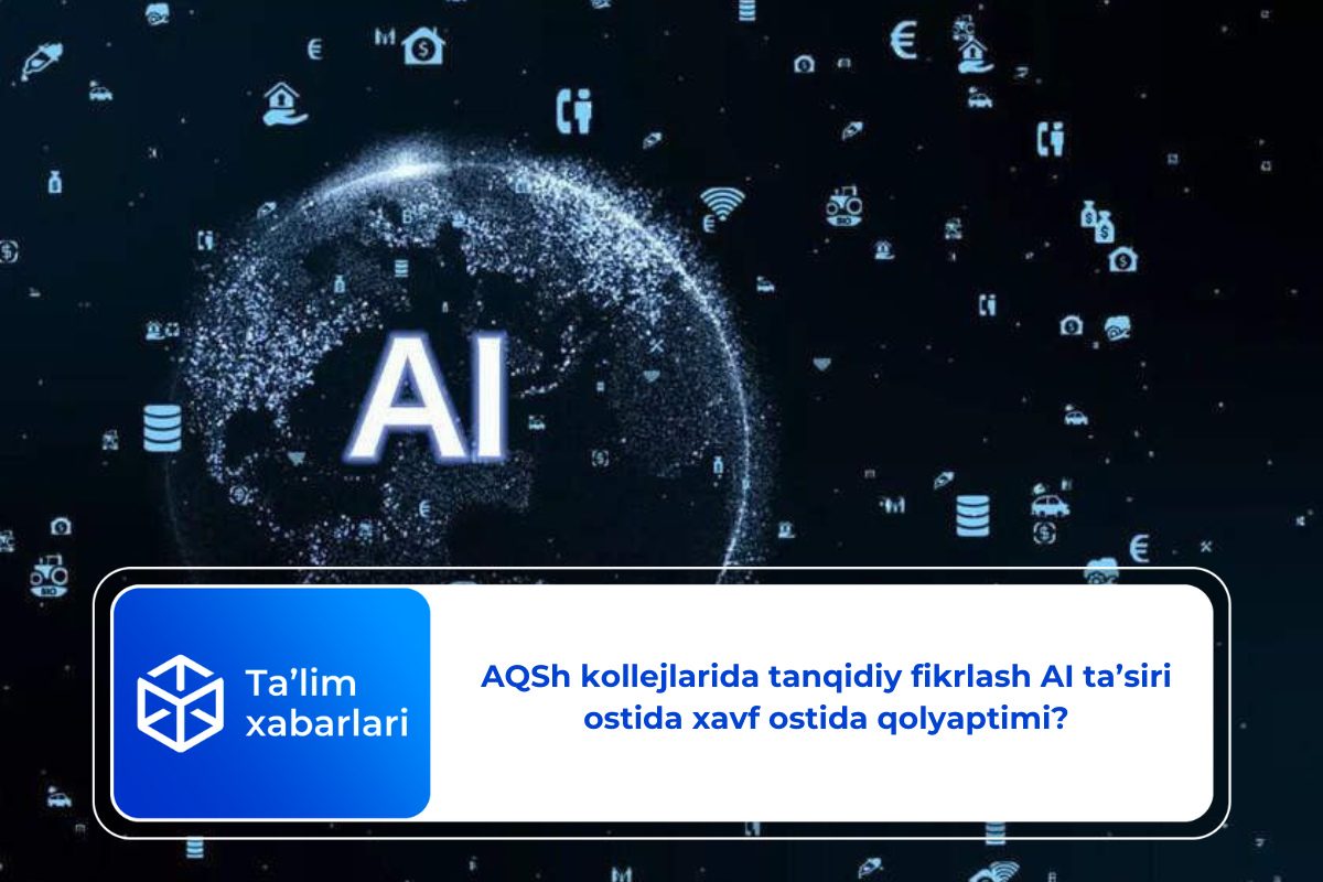 AQSh kollejlarida tanqidiy fikrlash AI ta’siri ostida xavf ostida qolyaptimi?