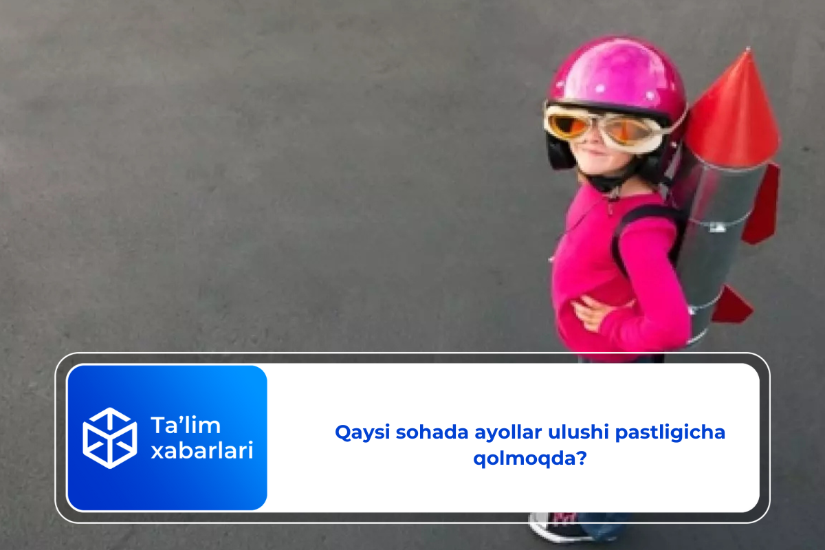Qaysi sohada ayollar ulushi pastligicha qolmoqda?