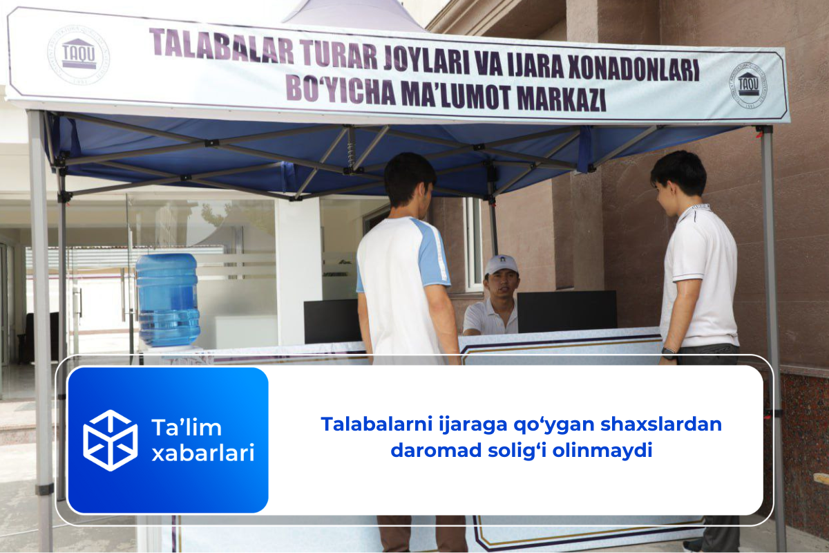 Talabalarni ijaraga qo‘ygan shaxslardan daromad solig‘i olinmaydi