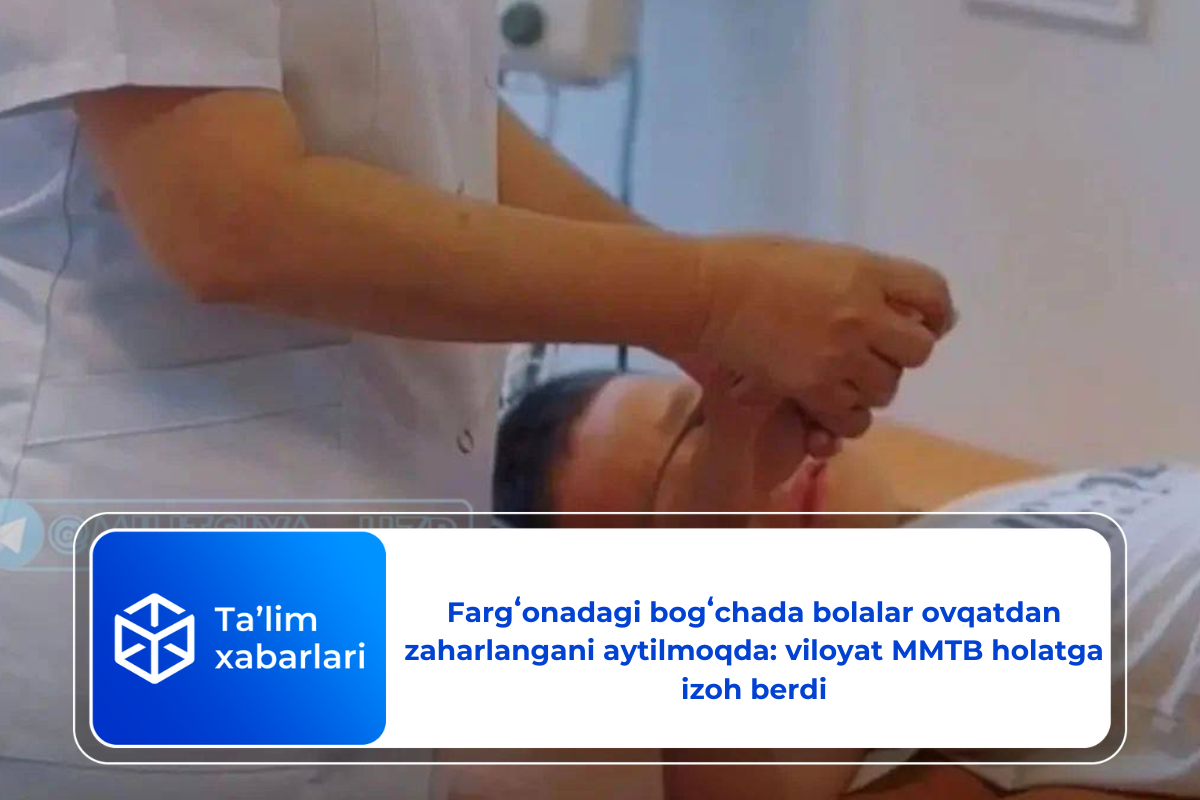 Fargʻonadagi bogʻchada bolalar ovqatdan zaharlangani aytilmoqda: viloyat MMTB holatga izoh berdi