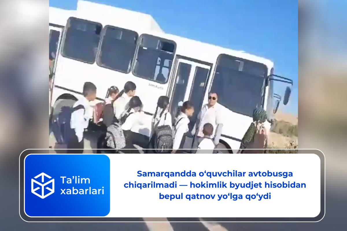 Samarqandda o‘quvchilar avtobusga chiqarilmadi — hokimlik byudjet hisobidan bepul qatnov yo‘lga qo‘ydi