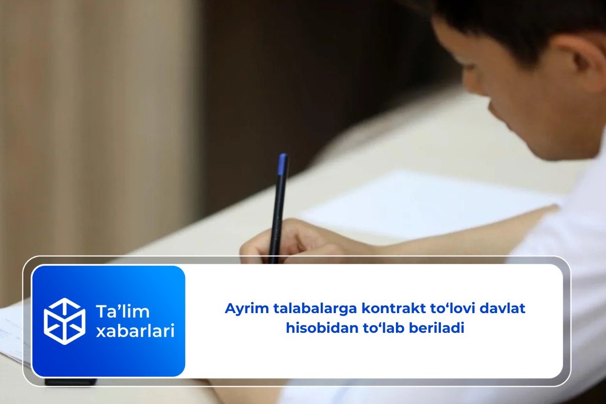 Ayrim talabalarga kontrakt to‘lovi davlat hisobidan to‘lab beriladi