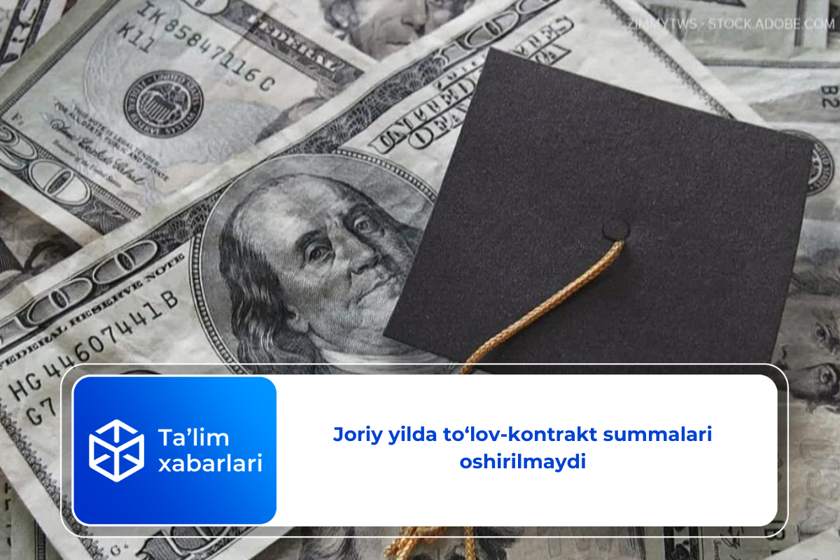Joriy yilda to‘lov-kontrakt summalari oshirilmaydi