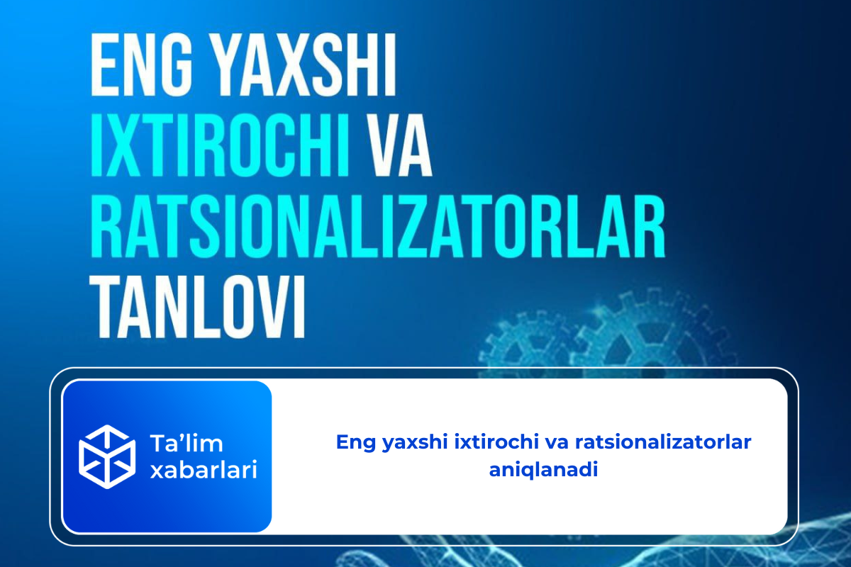 Eng yaxshi ixtirochi va ratsionalizatorlar aniqlanadi