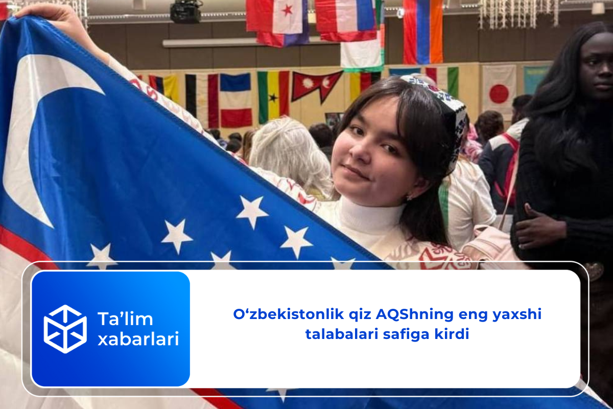 O‘zbekistonlik qiz AQShning eng yaxshi talabalari safiga kirdi