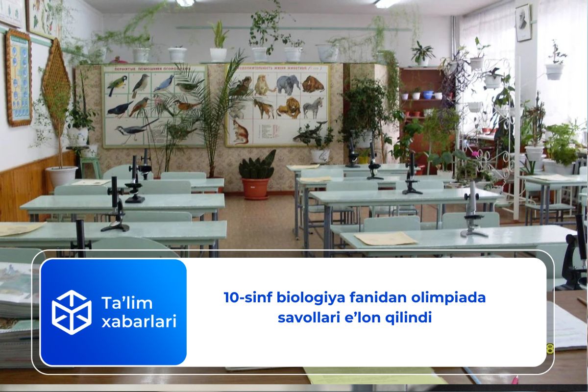 10-sinf biologiya fanidan olimpiada savollari e’lon qilindi