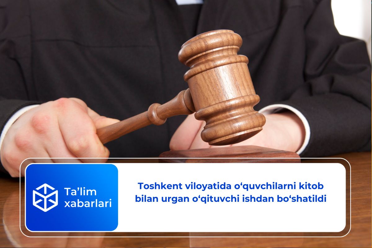 Toshkent viloyatida o‘quvchilarni kitob bilan urgan o‘qituvchi ishdan bo‘shatildi